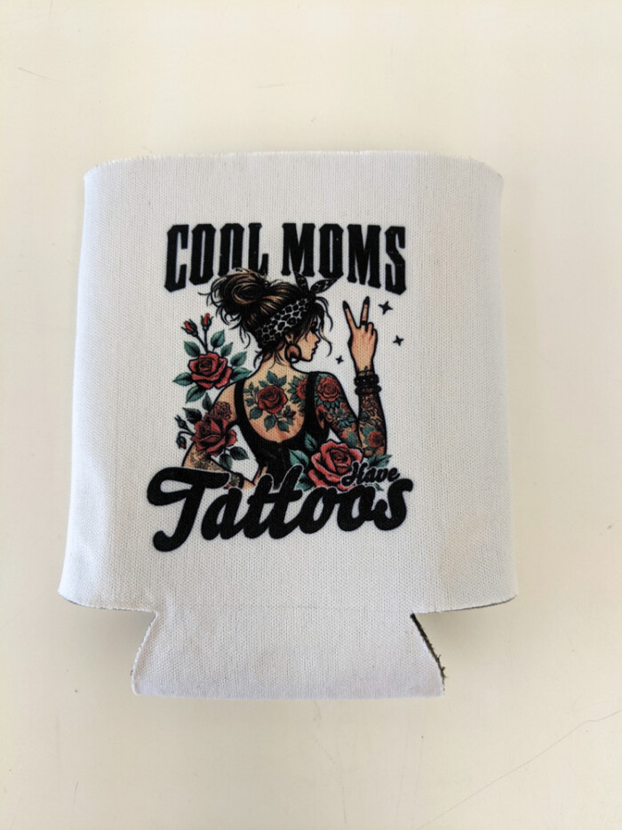 Drink Koozies Cool Moms Have Tattoos