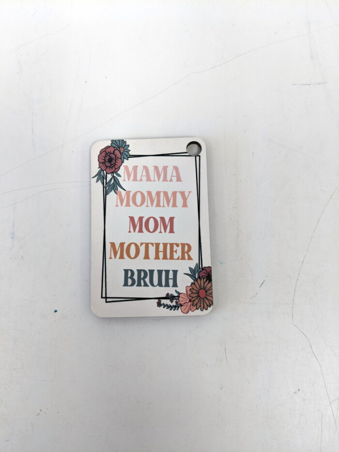 Mama, Mommy, Mom, Mother, Bruh Keychain