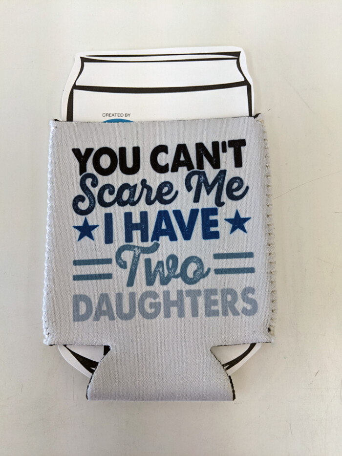You Can't Save Me I Have Two Daughters Drink Koozies